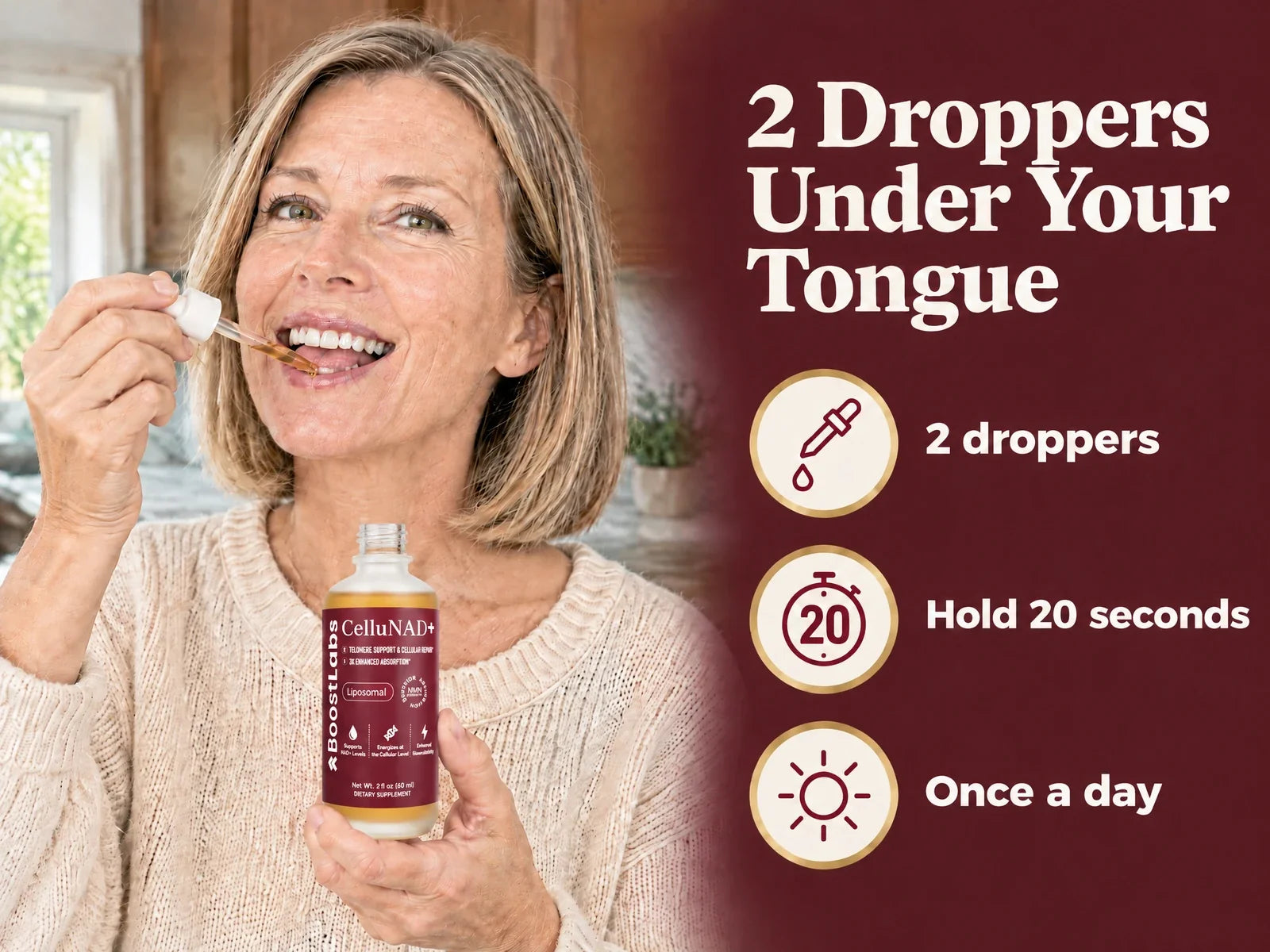 2 droppers under your tongue, hold 20 seconds, once a day